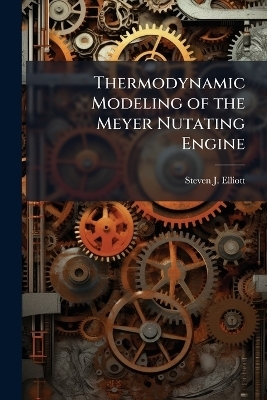 Thermodynamic Modeling of the Meyer Nutating Engine - Steven J Elliott