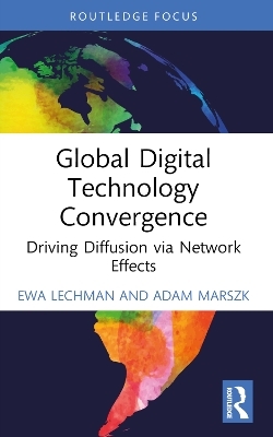 Global Digital Technology Convergence - Ewa Lechman, Adam Marszk