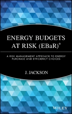 Energy Budgets at Risk (EBaR)&ndash; A Risk Management Approach to Energy Purchase and Efficiency Choices - J Jackson