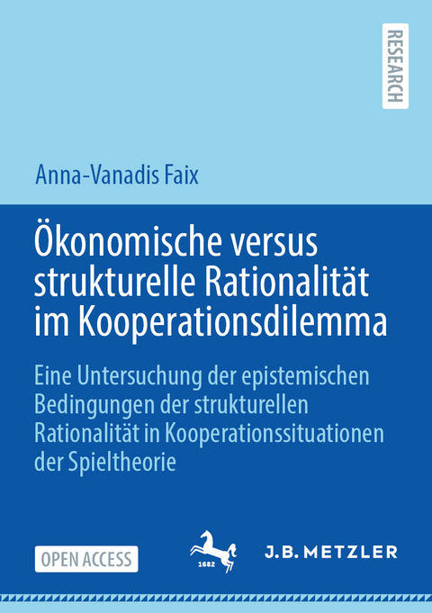 Ökonomische versus strukturelle Rationalität im Kooperationsdilemma - Anna-Vanadis Faix
