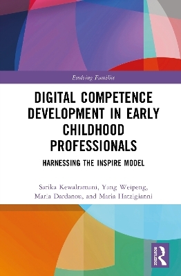 Digital Competence Development in Early Childhood Professionals - Sarika Kewalramani, Weipeng Yang, Maria Dardanou, Maria Hatzigianni