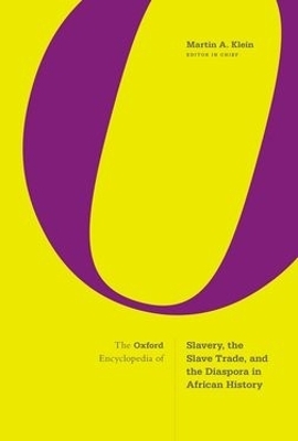 The Oxford Encyclopedia of Slavery, the Slave Trade, and the Diaspora in African History - 