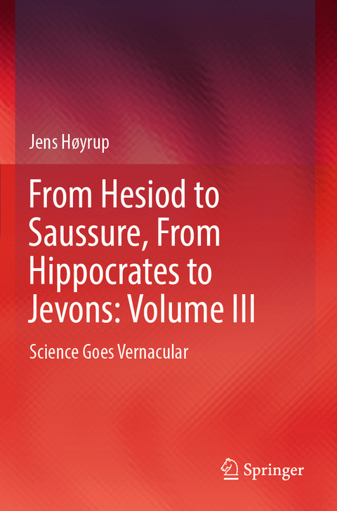 From Hesiod to Saussure, From Hippocrates to Jevons: Volume III - Jens H&oslash;yrup