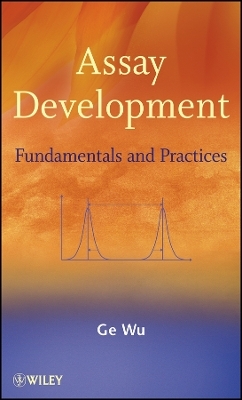 Assay Development – Fundamentals and Practices - Ge Wu