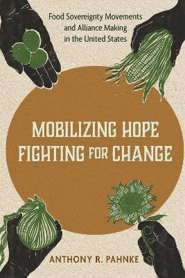 Mobilizing Hope, Fighting for Change - Anthony R. Pahnke