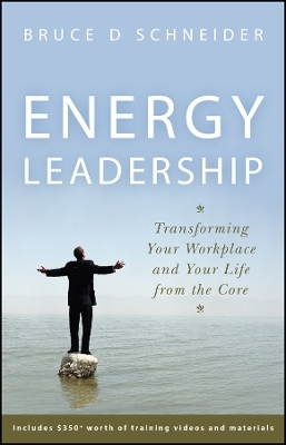 Energy Leadership: Transforming Your Workplace and  Your Life from the Core - B Schneider