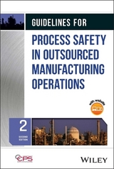 Guidelines for Process Safety in Outsourced Manufacturing - CCPS (Center for Chemical Process Safety)