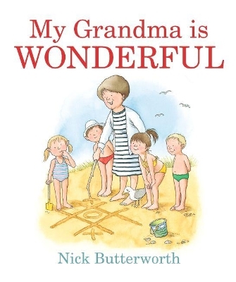 My Grandma Is Wonderful - Nick Butterworth