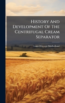 History And Development Of The Centrifugal Cream Separator