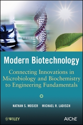 Modern Biotechnology – Connecting Innovations in crobiology and Biochemistry to Engineering Fundame ntals