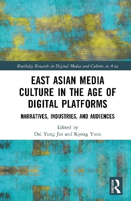 East Asian Media Culture in the Age of Digital Platforms - 