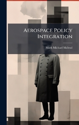 Aerospace Policy Integration - Mark Michael McLeod
