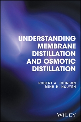 Understanding Membrane Distillation and Osmotic Distillation - RA Johnson
