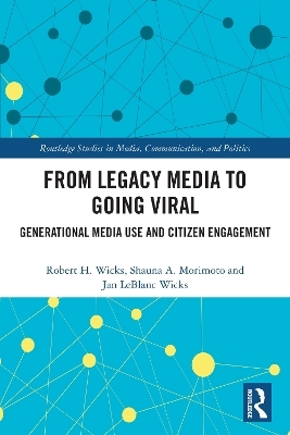 From Legacy Media to Going Viral - Robert H. Wicks, Shauna A. Morimoto, Jan LeBlanc Wicks