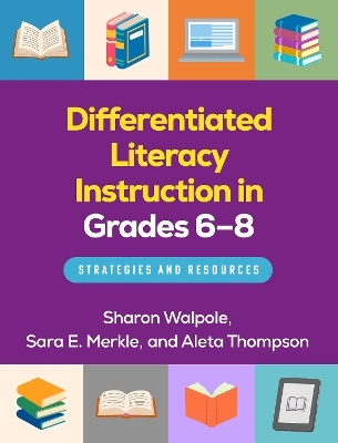 Differentiated Literacy Instruction in Grades 6-8 - Sharon Walpole, Sara E. Merkle, Aleta Thompson