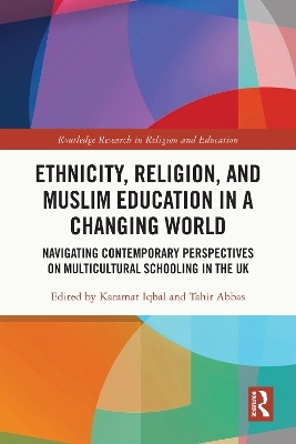 Ethnicity, Religion, and Muslim Education in a Changing World - 