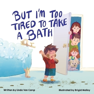 But I'm Too Tired to Take a Bath - Linda Van Camp