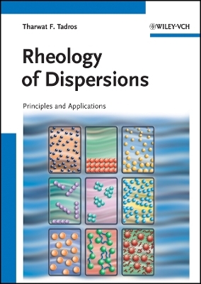Rheology of Dispersions  &ndash; Principles and Applications - Tharwat F. Tadros