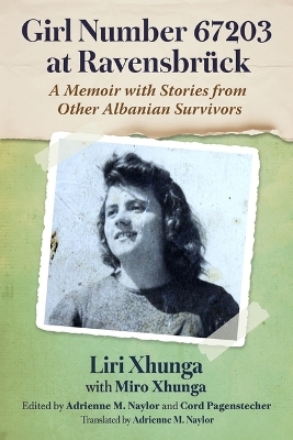 Girl Number 67203 at Ravensbruck - Liri Xhunga, Miro Xhunga