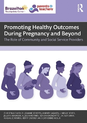 Promoting Healthy Outcomes During Pregnancy and Beyond - Christina F. Mondi, Joanne Roberts, Lindsey Sagasta, Lindsay Boyer, Jillian Brashear