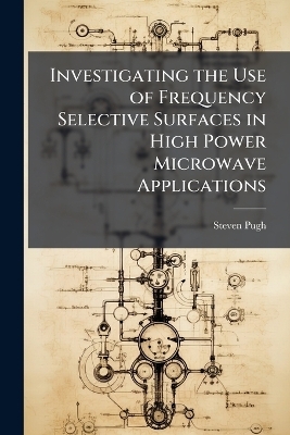 Investigating the Use of Frequency Selective Surfaces in High Power Microwave Applications