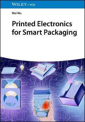 Printed Electronics for Smart Packaging - Wei Wu