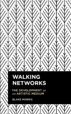 Walking Networks - BLAKE MORRIS