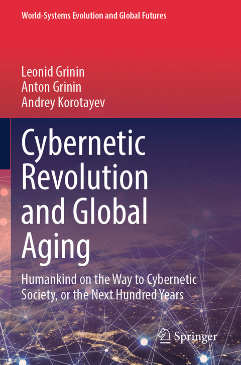 Cybernetic Revolution and Global Aging - Leonid Grinin, Anton Grinin, Andrey Korotayev
