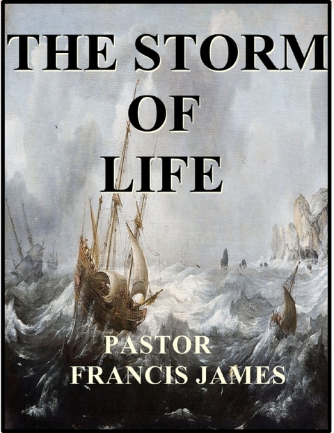 Storm of Life -  Pastor Francis James
