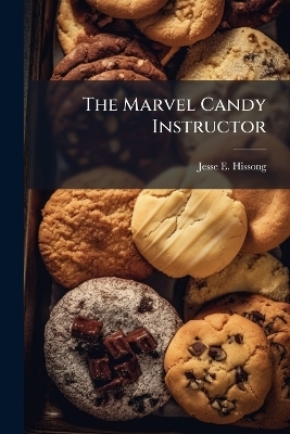 The Marvel Candy Instructor - Jesse E Hissong