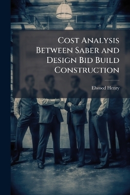 Cost Analysis Between Saber and Design Bid Build Construction