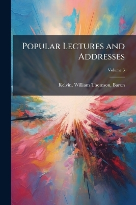 Popular Lectures and Addresses - 