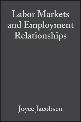 Labor Markets and Employment Relationships: A Comprehensive Approach - Joyce Jacobsen, Gilbert Skillman