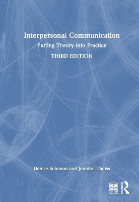 Interpersonal Communication - Denise Solomon, Jennifer Theiss