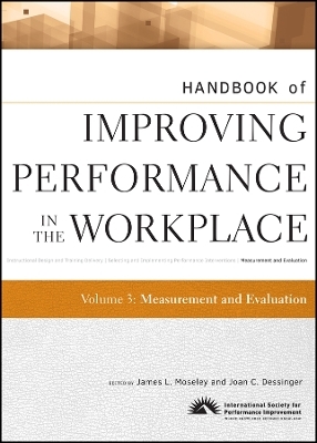 Handbook of Improving Performance in the Workplace , Volume Three: Measurement and Evaluation - 