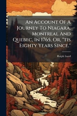An Account Of A Journey To Niagara, Montreal And Quebec, In 1765, Or, 