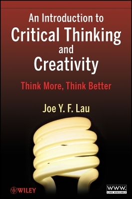 An Introduction to Critical Thinking and Creativity, Think More, Think Better