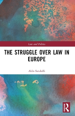 The Struggle over Law in Europe - Aldo Sandulli