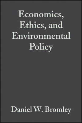Economics, Ethics and Environmental Policy – Contested Choices