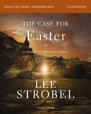 The Case for Easter Bible Study Guide + Streaming Video, Updated Edition - Lee Strobel