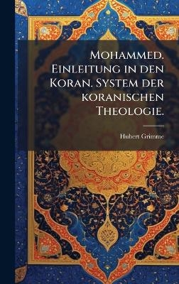 Mohammed. Einleitung in den Koran. System der koranischen Theologie.