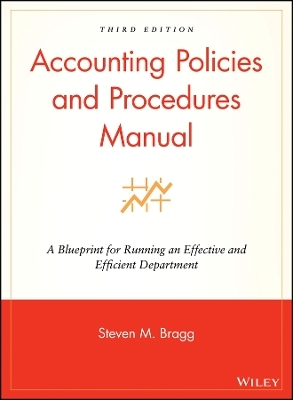 Accounting Policies and Procedures Manual – A Blueprint for Running an Effective and Efficient Department 5e