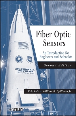 Fiber Optic Sensors &ndash; An Introduction for Engineers and Scientists 2e - E Udd