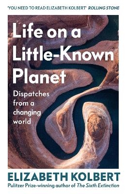 Life on a Little-Known Planet - Elizabeth Kolbert