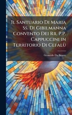 Il Santuario Di Maria Ss. Di Gibilmanna Convento Dei Rr. P.P. Cappuccini in Territorio Di CefalÃ¹