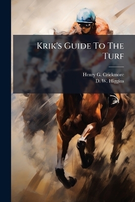 Krik's Guide To The Turf - Henry G Crickmore