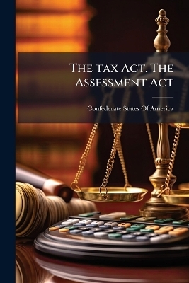 The tax Act. The Assessment Act