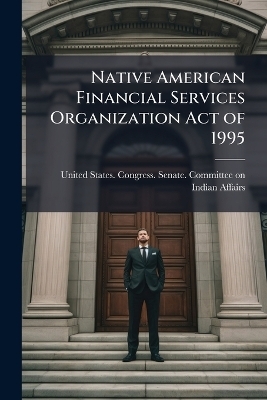 Native American Financial Services Organization Act of 1995