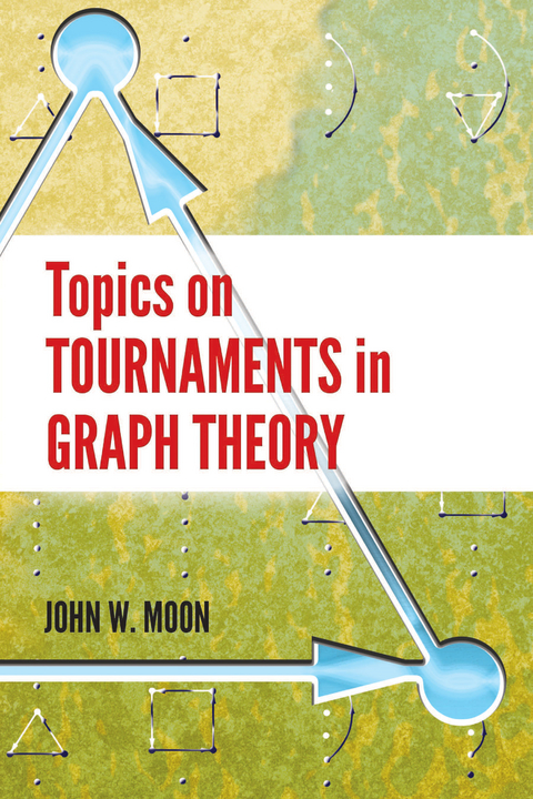 Topics on Tournaments in Graph Theory - John W. Moon