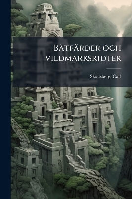 B&Atilde; tf&auml;rder och vildmarksridter - Carl Skottsberg